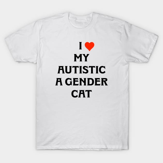 AUTISTIC A GENDER CAT T-Shirt by TheCosmicTradingPost